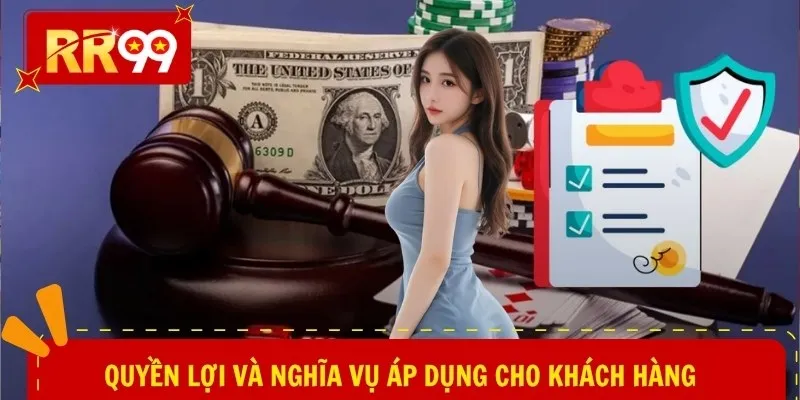 Quyền lợi và nghĩa vụ áp dụng cho khách hàng